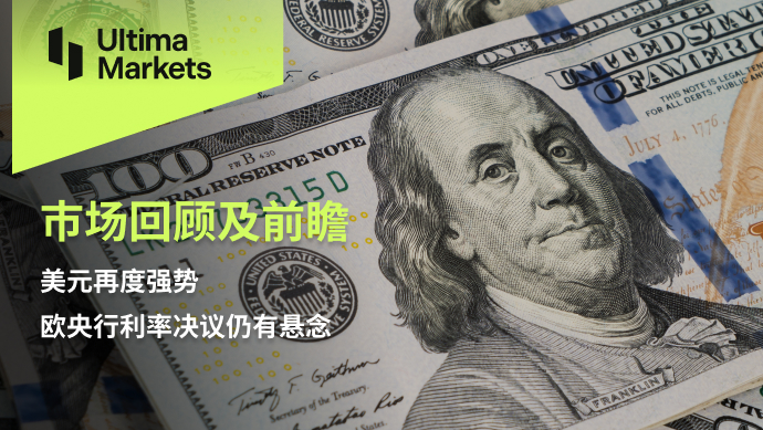 Ultima MarketsMarket Review and Prospects: The US dollar is once again strong, with the European Central Bank benefiting...464 / author:Ultima_Markets / PostsID:1725781